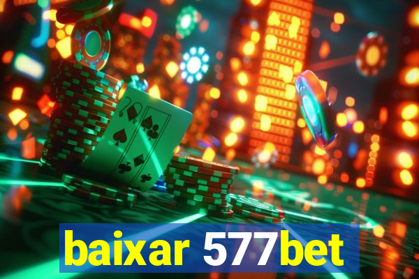 baixar 577bet